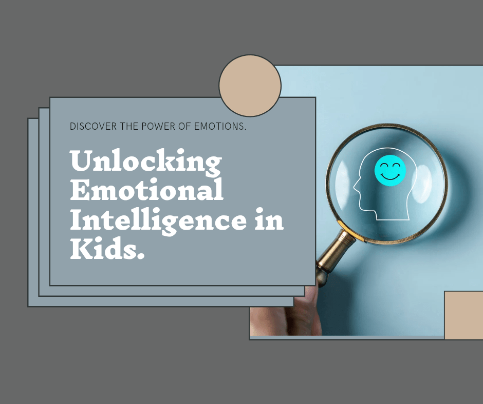 Unlocking Emotional Intelligence in Kids