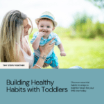 Establish Healthy Habits Development for your toddler with a consistent routine, promoting independence, and regular physical activity.