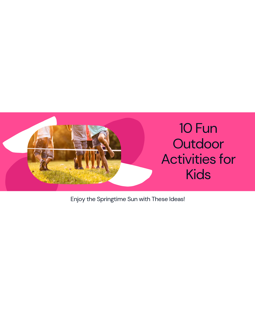 10 Fun Outdoor Activities for Kids to Enjoy Springtime