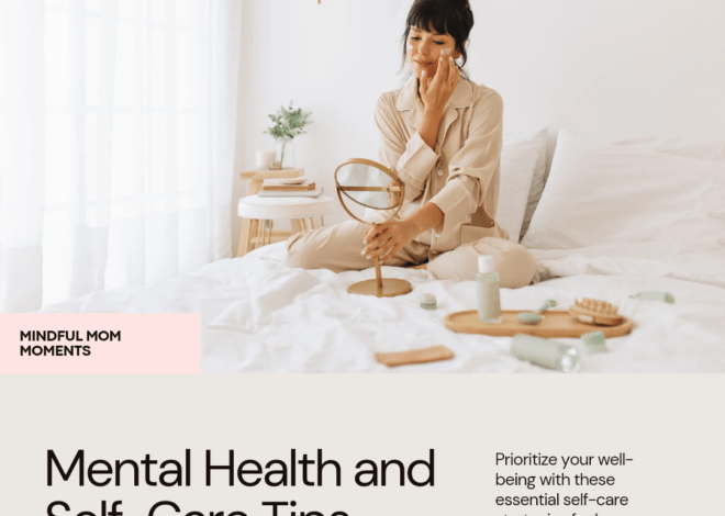 Mental Health and Self-Care: Essential Tips for Moms