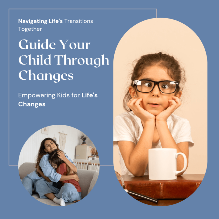 Your Complete Handbook for Guiding Your Child Through Major Life Changes